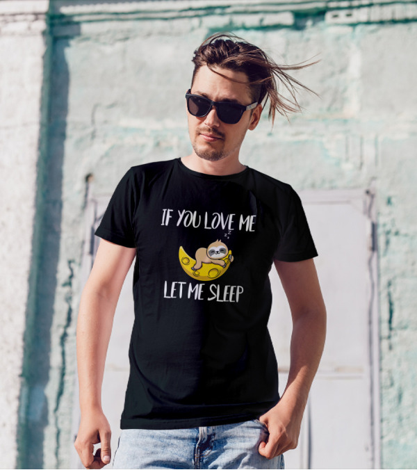 If You Love Me Let Me Sleep Funny Sleepy Sloth On Moon T-Shirt