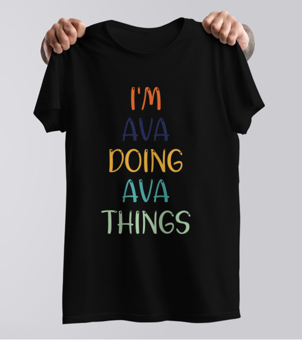 I'm Ava Doing Ava Things Fun T-Shirt