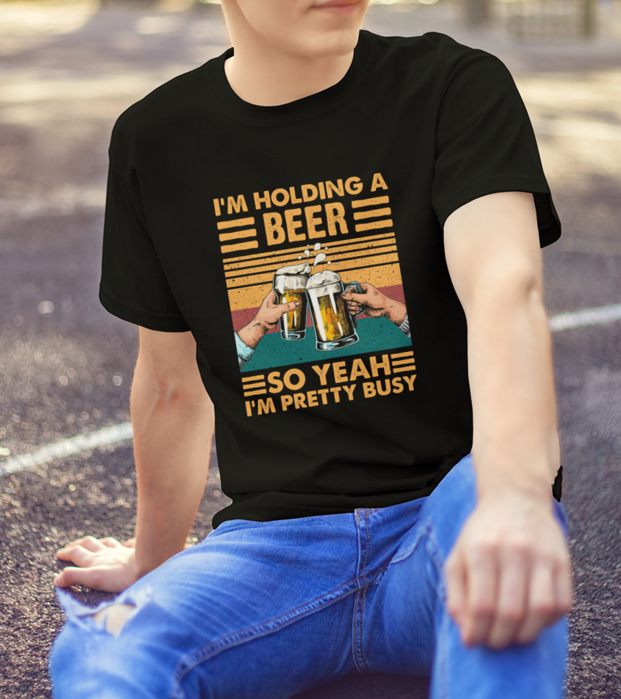I'm Holding A Beer So Yeah I'm Pretty Busy Retro Cheers T-Shirt