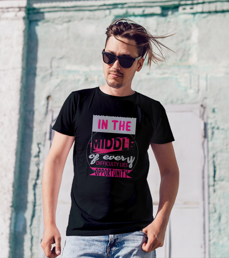 In The Middle Of Every Difficulty Lies Opportunity Vibrant Motivation Text T-Shirt