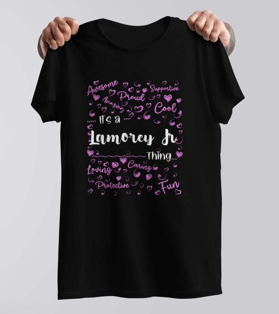 It's A Lamorey Jr Thing Loving Proud Family Fun Supportive Cool T-Shirt