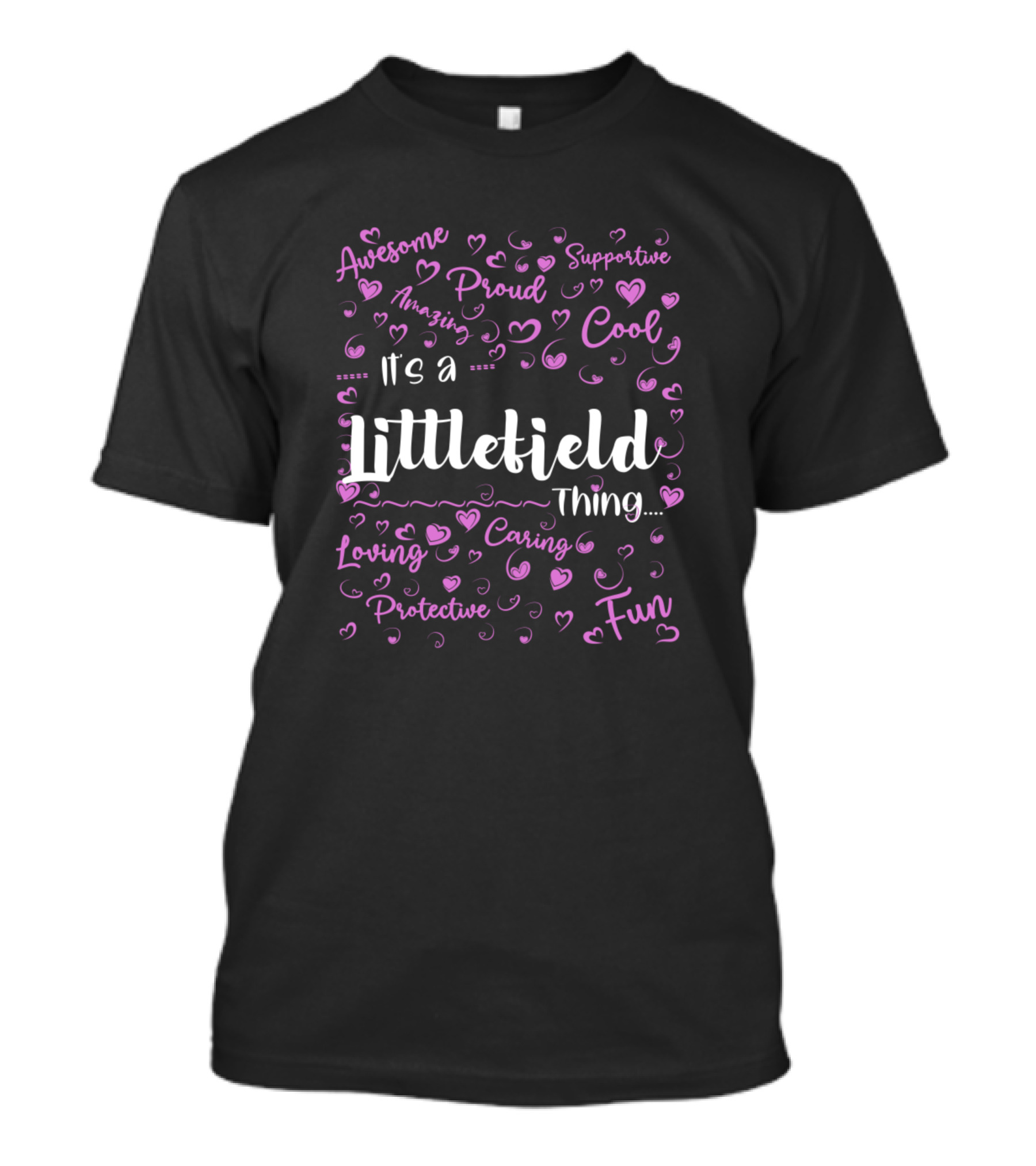 It's A Littlefield Thing Proud Supportive Cool Fun Loving Caring Protective T-Shirt