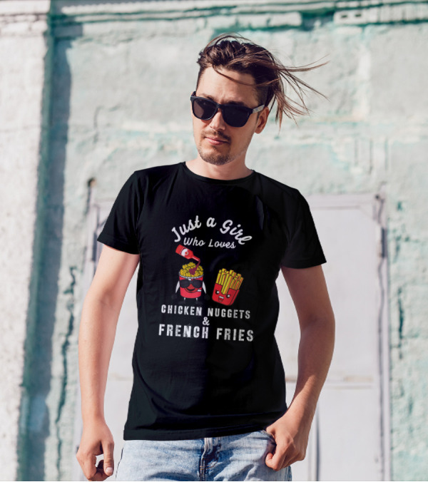 Just A Girl Who Loves Chicken Nuggets And French Fries With Cute Snacks T-Shirt