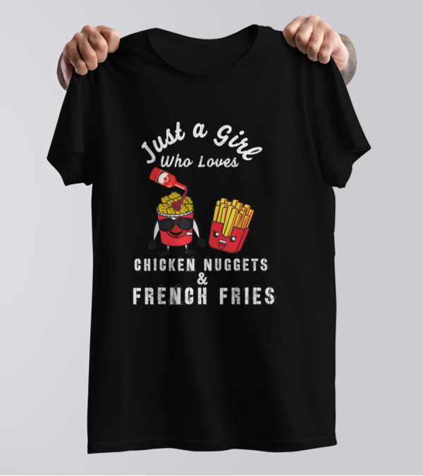 Just A Girl Who Loves Chicken Nuggets And French Fries With Cute Snacks T-Shirt