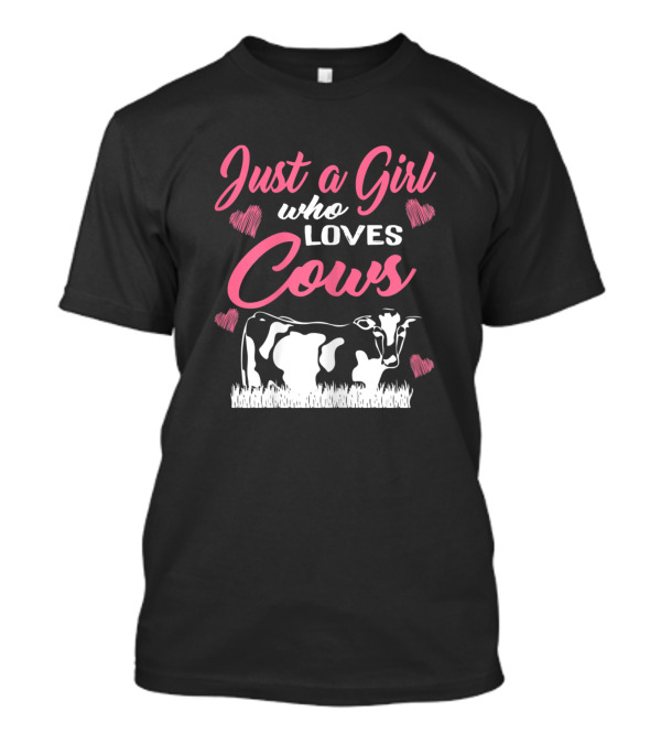 Just A Girl Who Loves Cows Hearts Farm Girls T-Shirt