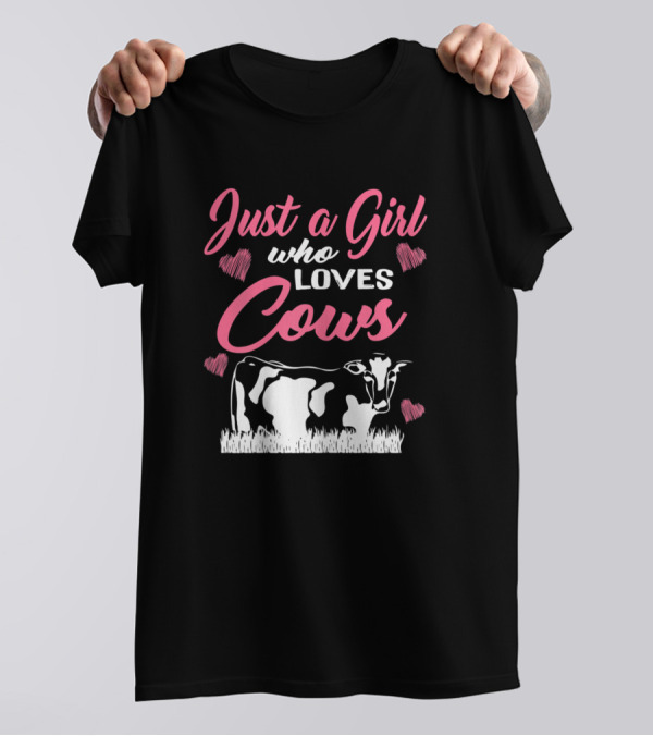 Just A Girl Who Loves Cows Hearts Farm Girls T-Shirt