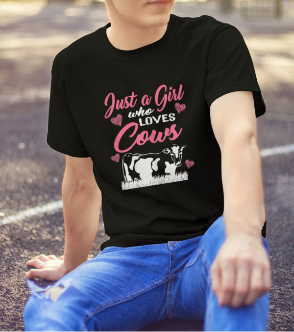 Just A Girl Who Loves Cows Hearts Farm Girls T-Shirt
