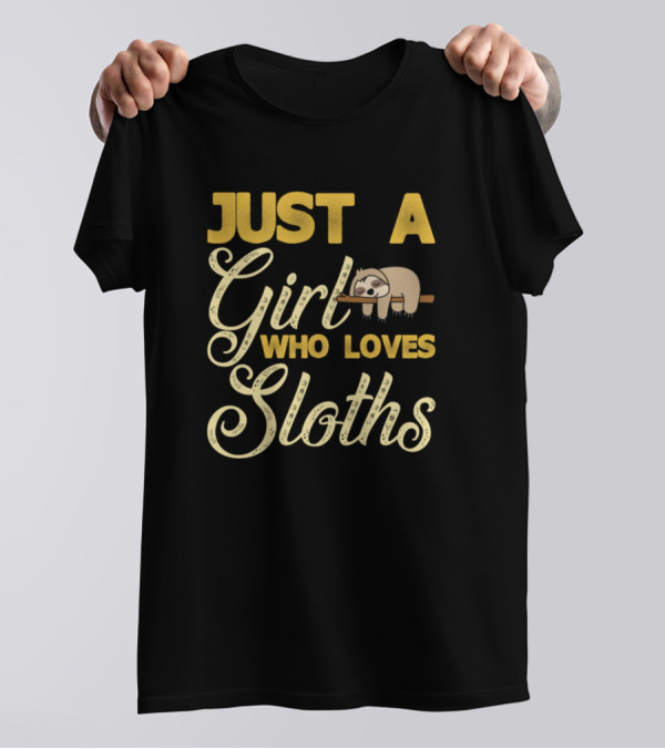 Just A Girl Who Loves Sloths Funny Cool Cute Anima Sloth T-Shirt