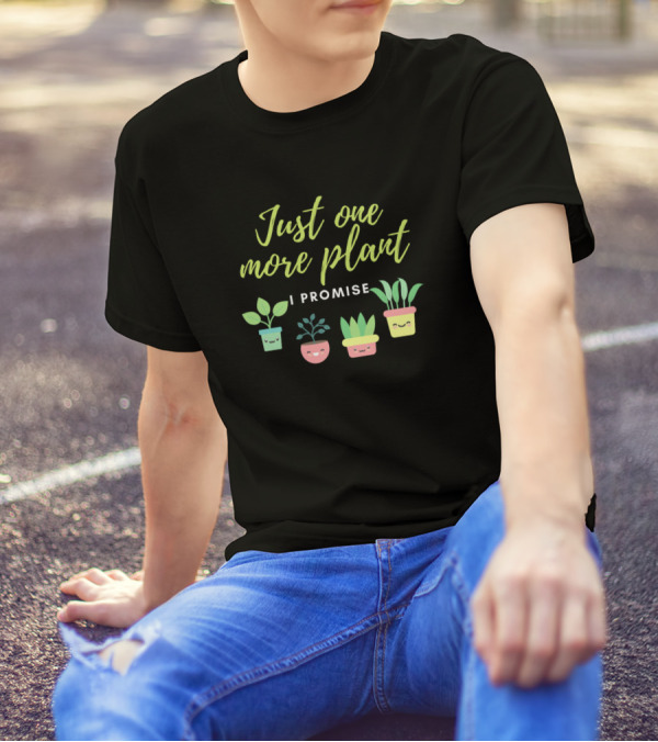 Just One More Plant I Promise Cute Potted Smiling Plants T-Shirt