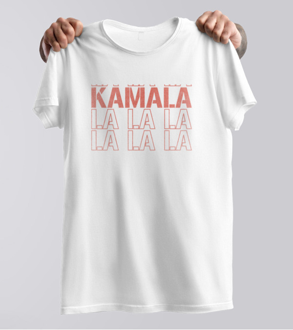 Kamala Lalala La La La La La La T-Shirt