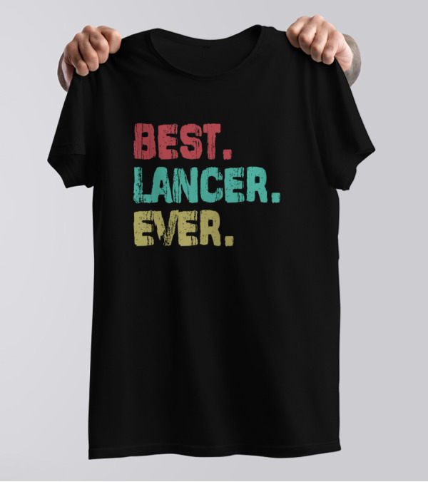 Best Lancer Ever Best Name Ever Name Birthday Middle Name T-Shirt