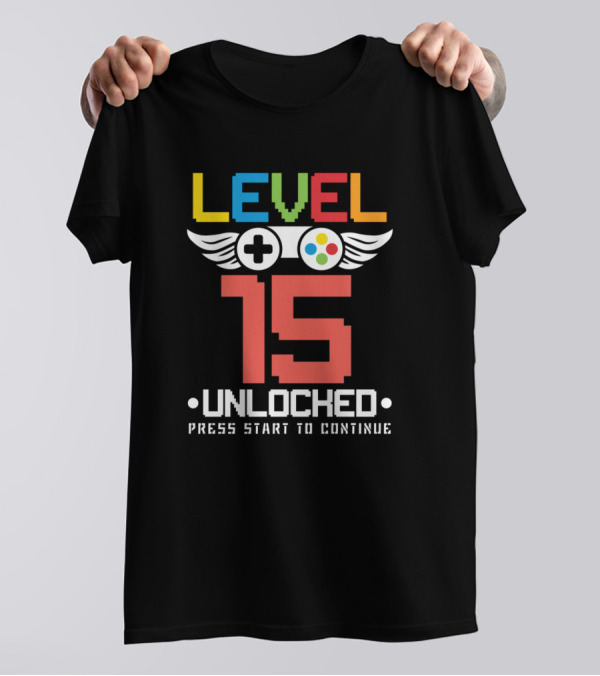 Level 15 Unlocked Video Games Lover Press Start To Continue 15 Birth T-Shirt