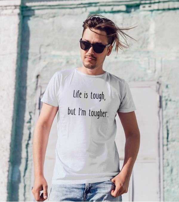 Life Is Tough But I'm Tougher T-Shirt