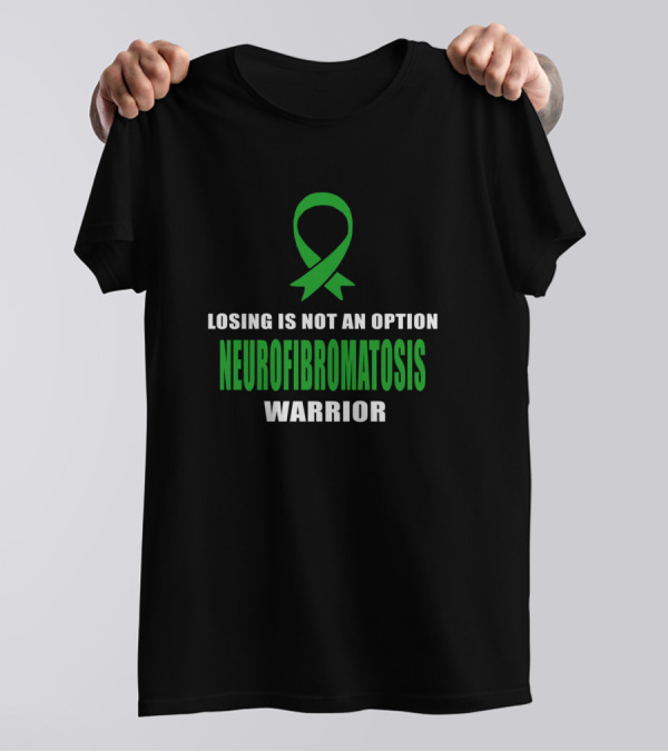 Losing Is Not An Option Neurofibromatosis Warrior Awareness T-Shirt