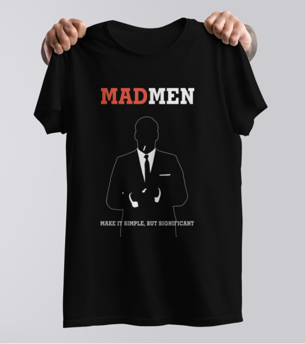 Mad Men Don Draper Silhouette Make It Simple But Significant T-Shirt