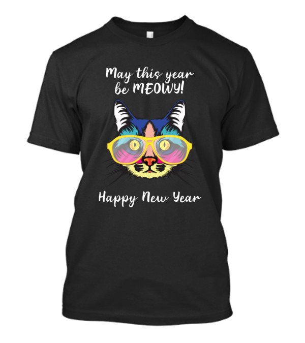 May This Year Be Meowy Happy New Year Cat With Glasses T-Shirt