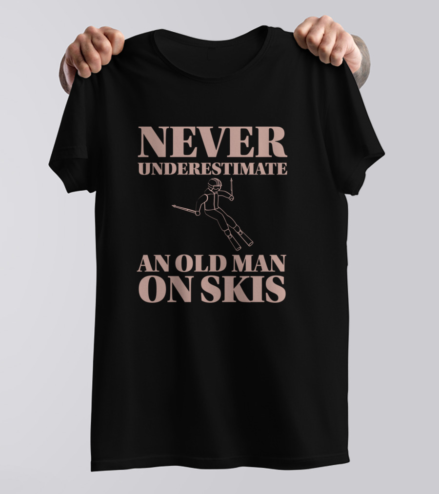 Never Underestimate An Old Man On Skis T-Shirt