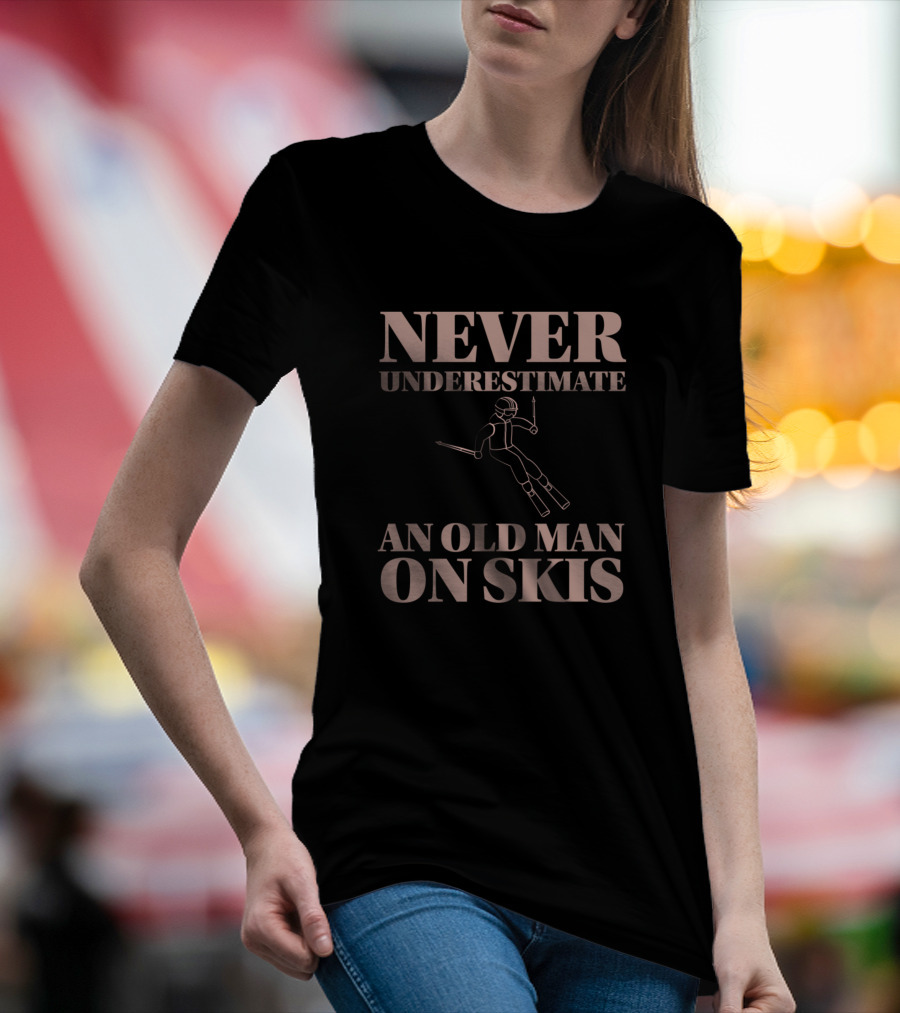 Never Underestimate An Old Man On Skis T-Shirt