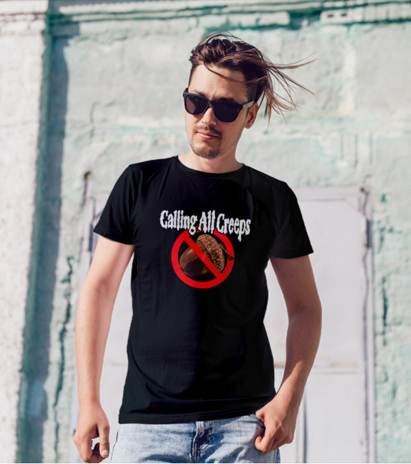 Calling All Creeps No Nuts Allowed T-Shirt