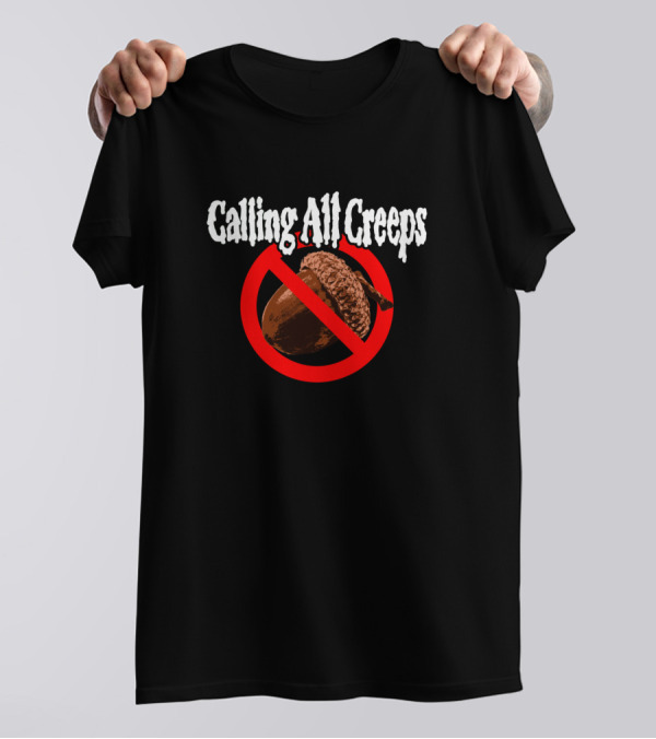 Calling All Creeps No Nuts Allowed T-Shirt