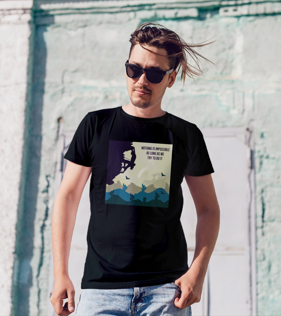 Nothing Is Impossible As Long As We Try To Do It Mountain Biker Desert Landscape T-Shirt