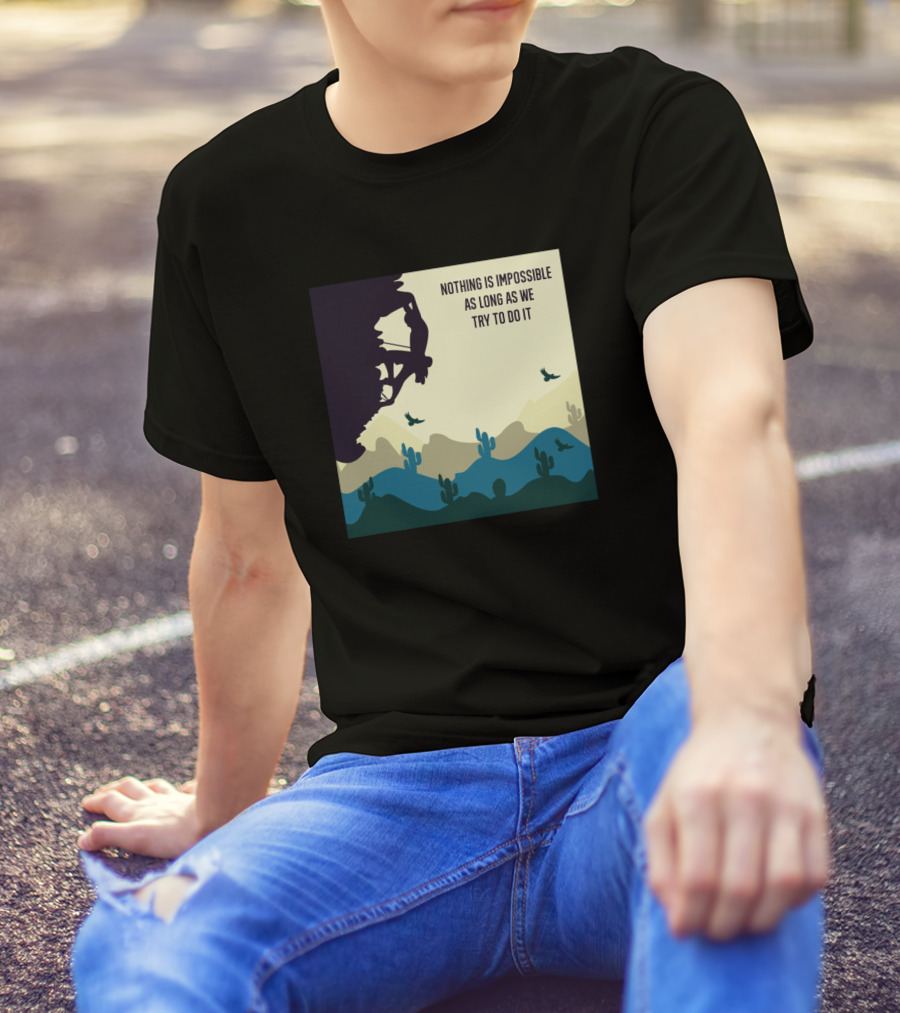Nothing Is Impossible As Long As We Try To Do It Mountain Biker Desert Landscape T-Shirt