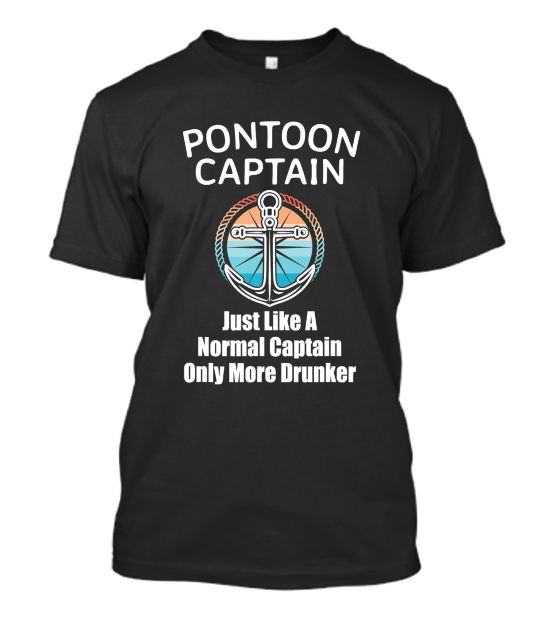 Pontoon Captain Just Like A Normal Captain Only More Drunker Anchor Sunset Lake Boating T-Shirt