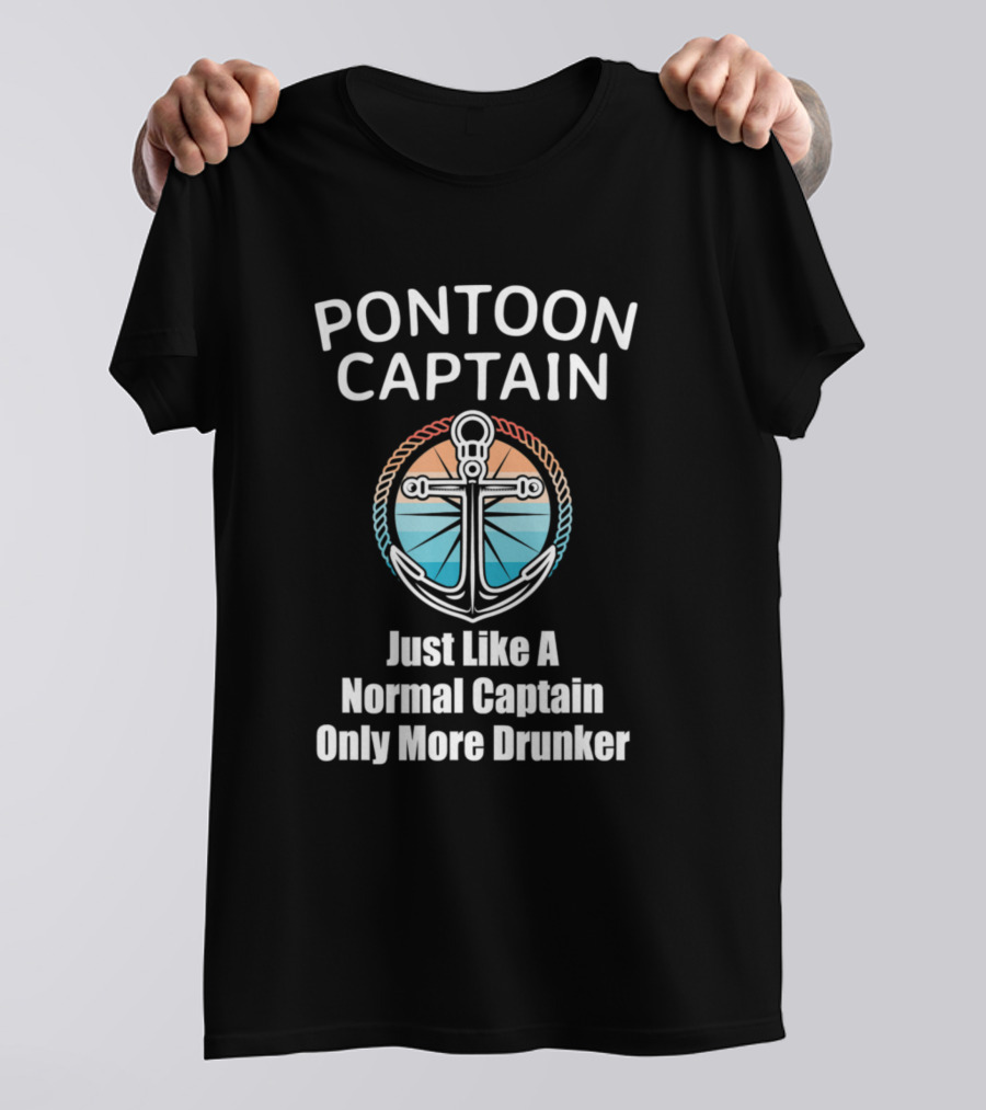 Pontoon Captain Just Like A Normal Captain Only More Drunker Anchor Sunset Lake Boating T-Shirt