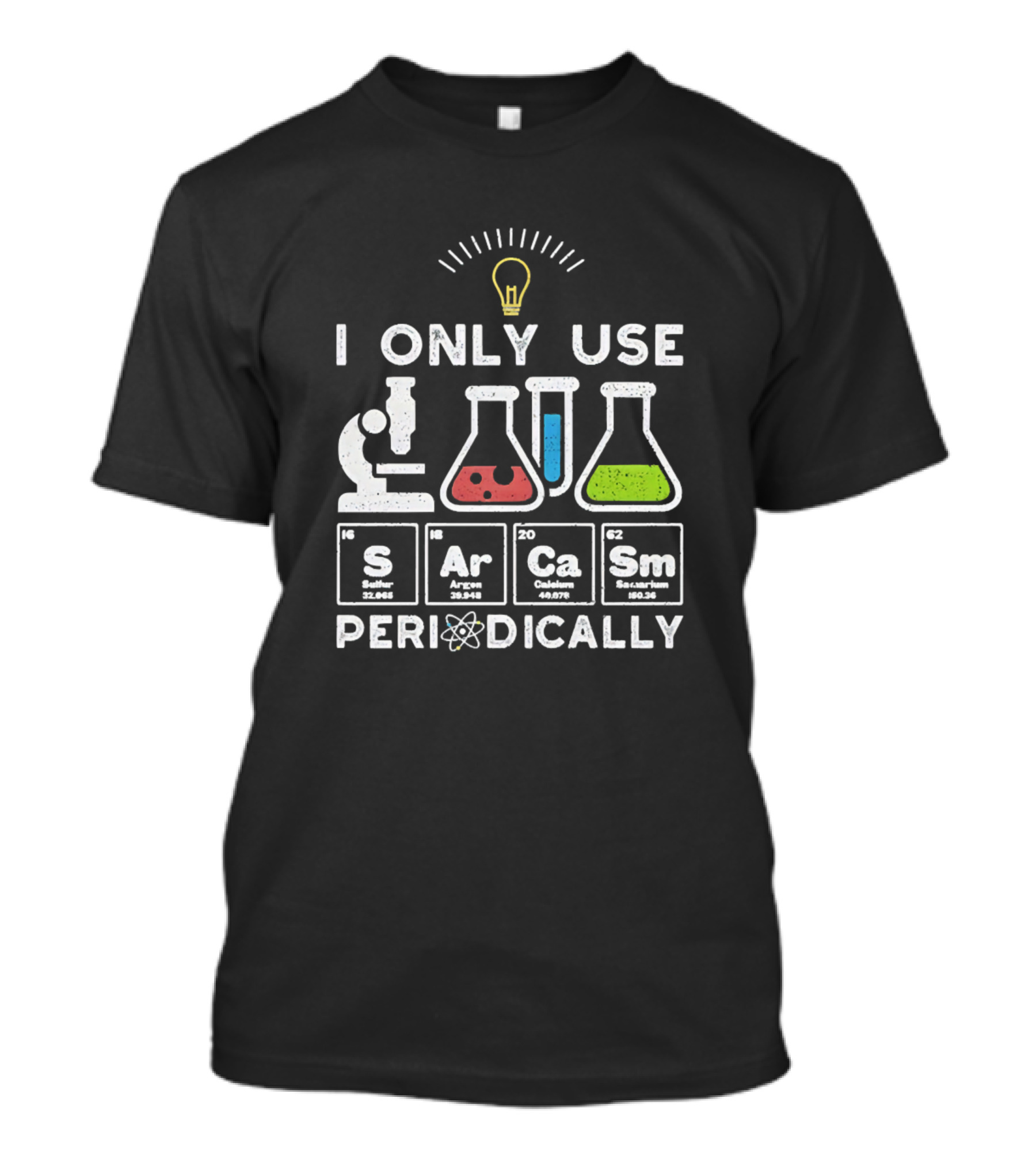 Science I Only Use Sarcasm Periodically With Periodic Table Elements And Lab Equipment T-Shirt