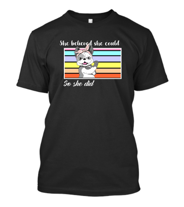 She Believed She Could So She Did Bulldog Rosie The Riveter Rainbow Stripes T-Shirt