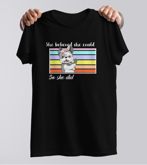 She Believed She Could So She Did Bulldog Rosie The Riveter Rainbow Stripes T-Shirt
