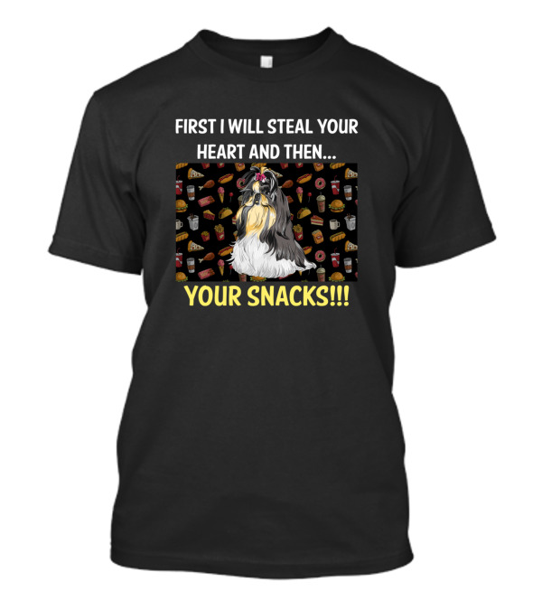 First I Will Steal Your Heart And Then Your Snacks Shih Tzu T-Shirt