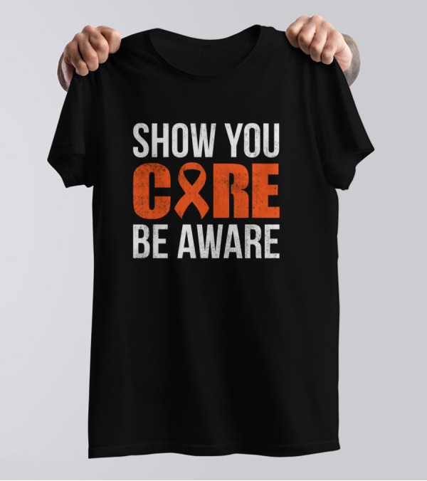 Show You Care Be Aware Multiple Sclerosis Awareness T-Shirt