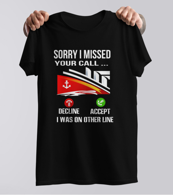 Sorry I Missed Your Call I Was On Other Line Decline Accept Boat Icons T-Shirt