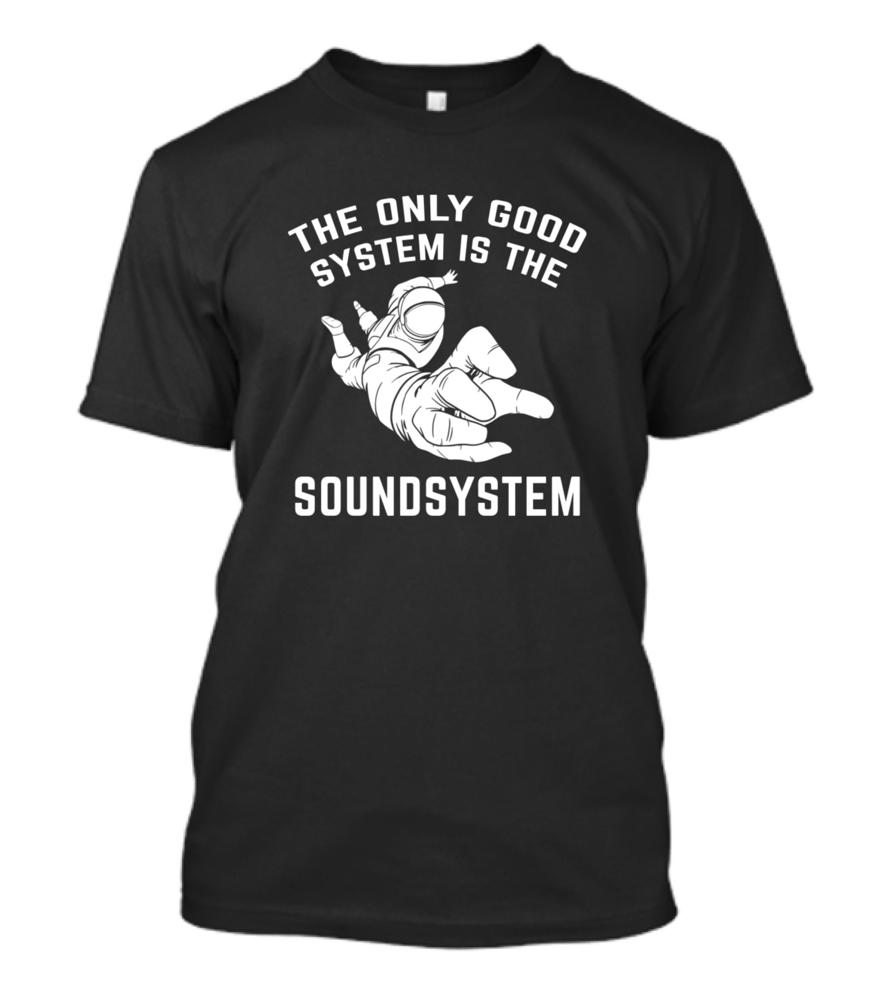 The Only Good System Is The Soundsystem Tekno 23 Astronaut T-Shirt