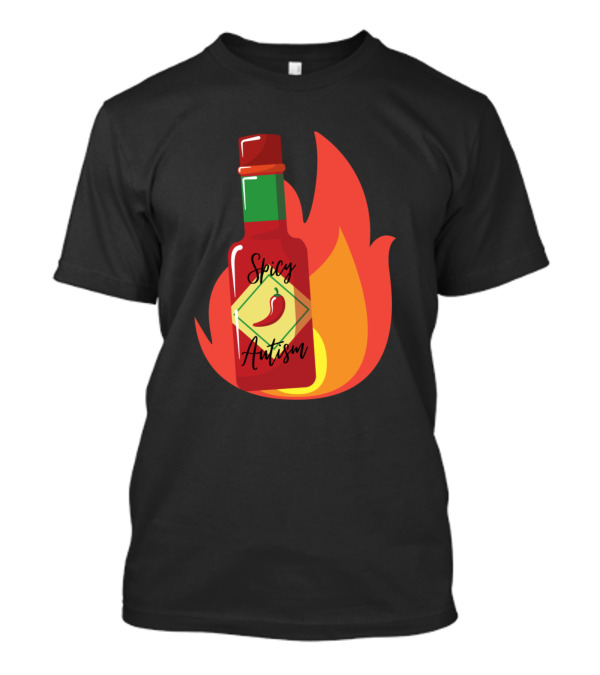 Spicy Autism Flaming Hot Sauce Bottle With Red Pepper Flame T-Shirt