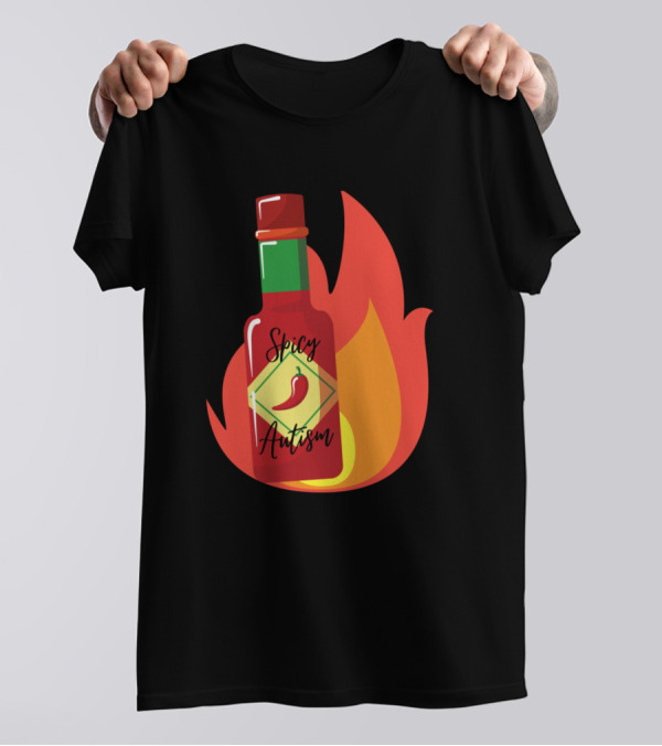 Spicy Autism Flaming Hot Sauce Bottle With Red Pepper Flame T-Shirt