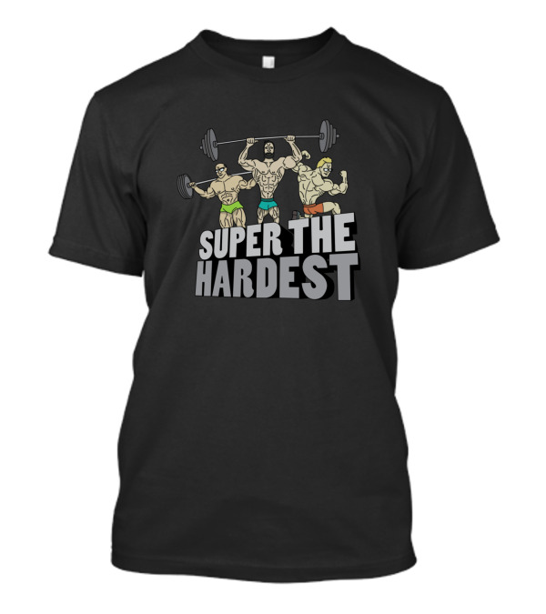 SUPER THE HARDEST BODYBUILDING POWER LIFTING TRIO T-Shirt