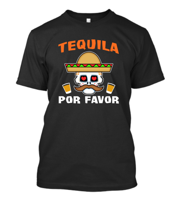 TEQUILA POR FAVOR Sombrero Sugar Skull With Heart Eyes And Mustache T-Shirt