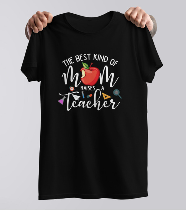 The Best Kind Of Mom Raises A Teacher Apple Calculator Magnifying Glass T-Shirt