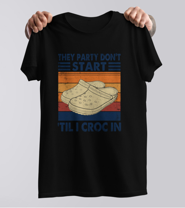 They Party Don't Start Til I Croc In Retro Stripes Crocs T-Shirt