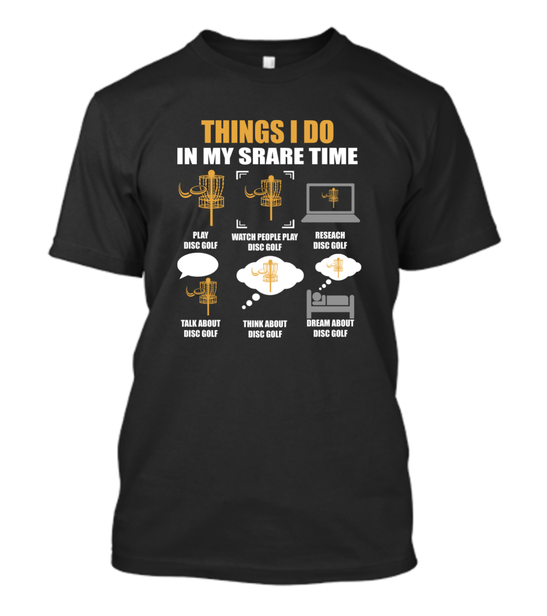 Things I Do In My Spare Time Play Watch People Play Research Talk About Think About Dream About Disc Golf T-Shirt