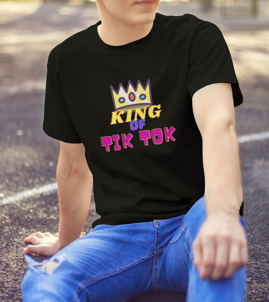 King Of Tik Tok Addict For Tikt T-Shirt