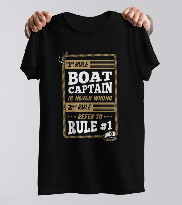 1st Rule Boat Captain Is Never Wrong 2nd Rule Refer To Rule #1 T-Shirt