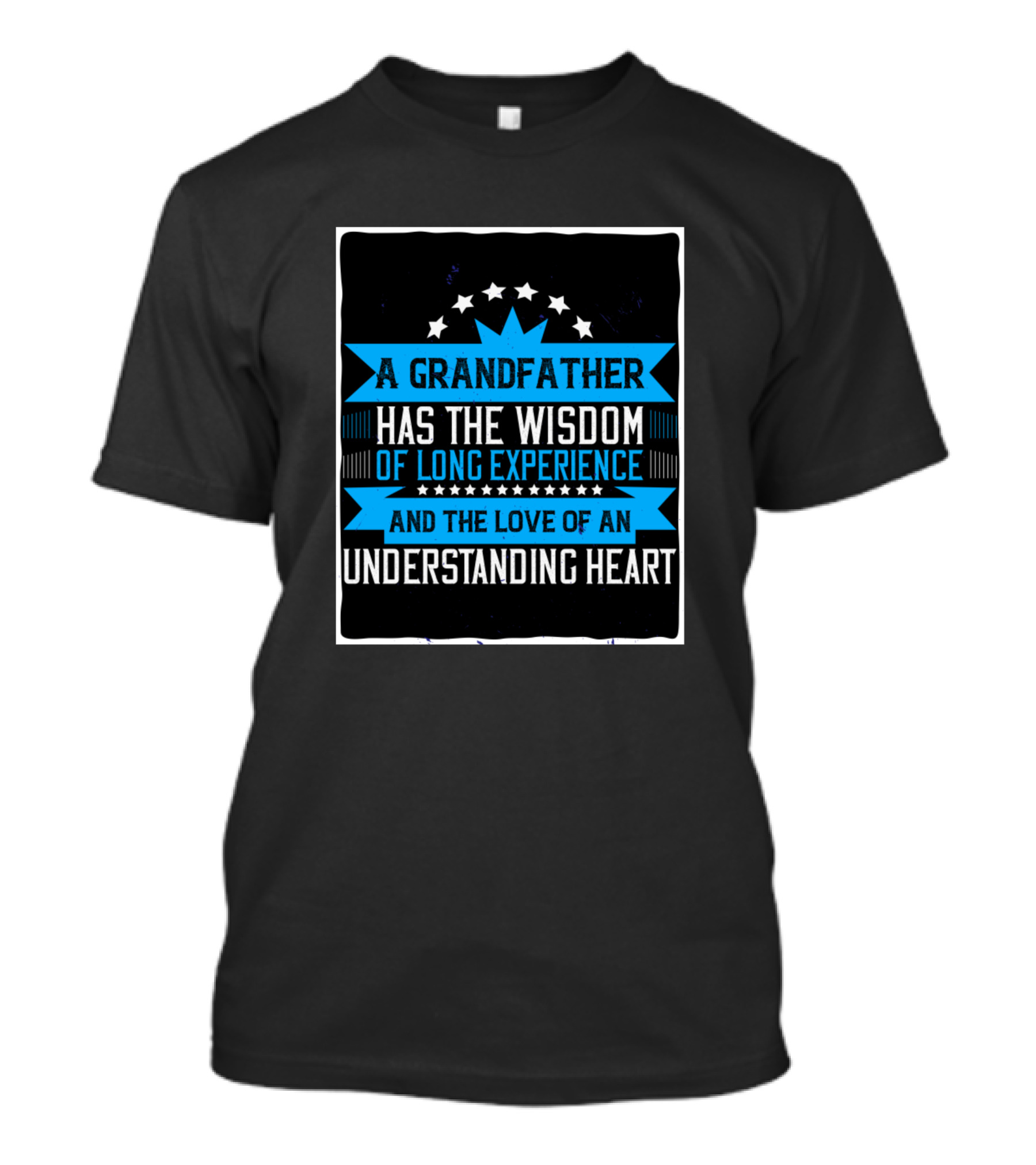 A Grandfather Has The Wisdom Of Long Experience And The Love Of An Understanding Heart T-Shirt