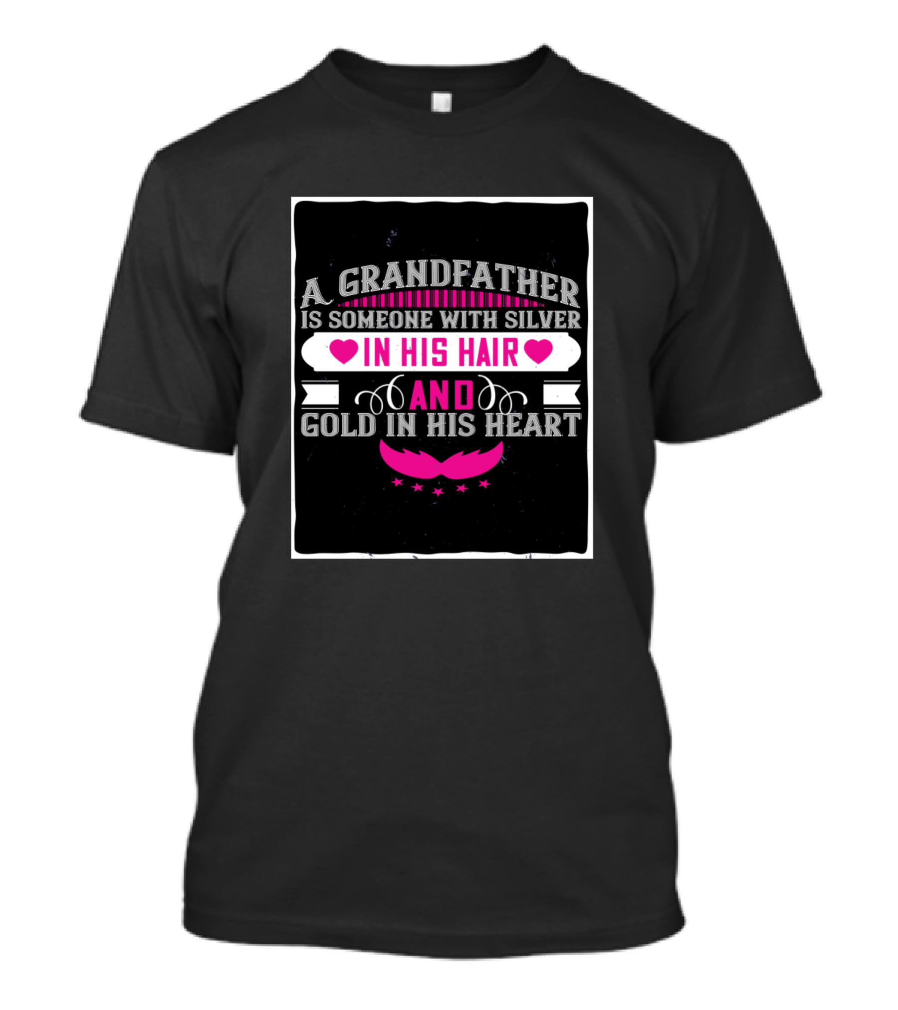 A Grandfather Is Someone With Silver In His Hair And Gold In His Heart T-Shirt