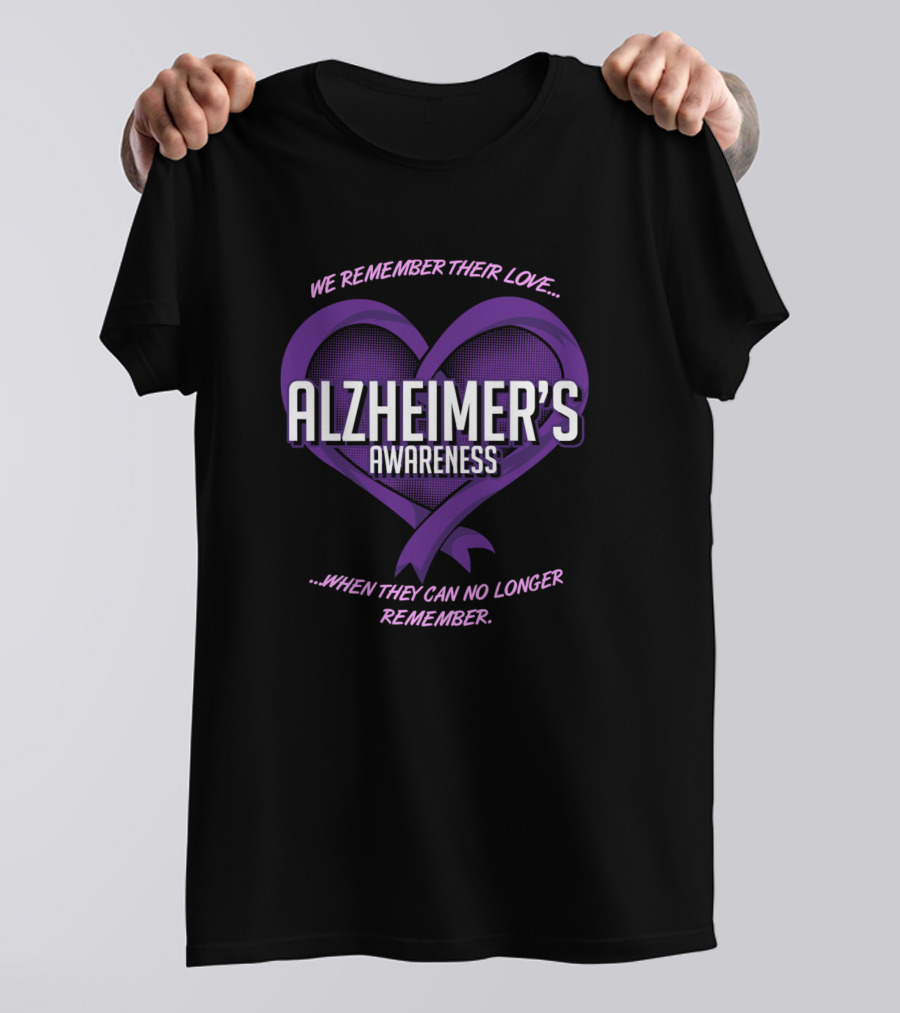 Alzheimer's Awareness Purple Ribbon Heart We Remember Their Love When They Can No Longer Remember T-Shirt