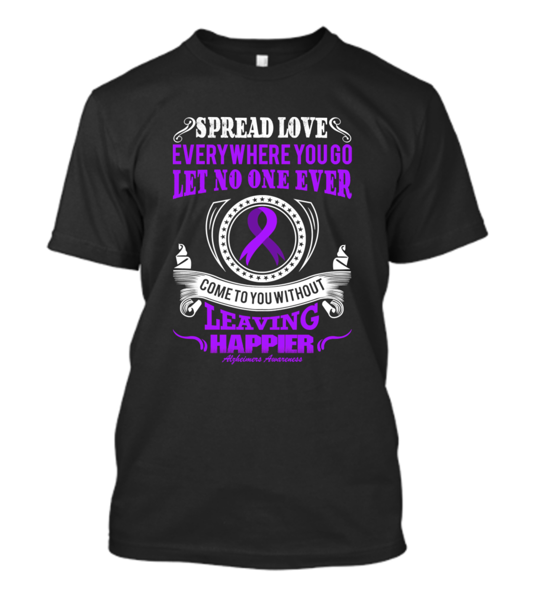 Spread Love Everywhere You Go Alzheimer's Awareness Ribbon Let No One Ever Come To You Without Leaving Happier T-Shirt
