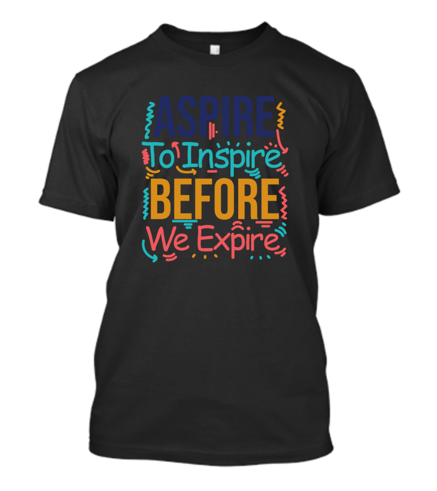 ASPIRE To INSPIRE BEFORE We Expire T-Shirt