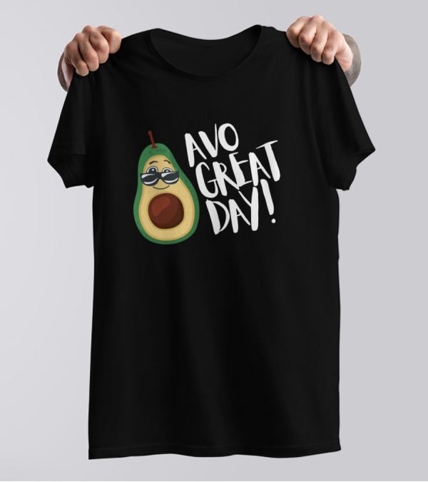 Avo Great Day Cool Avocado With Sunglasses T-Shirt